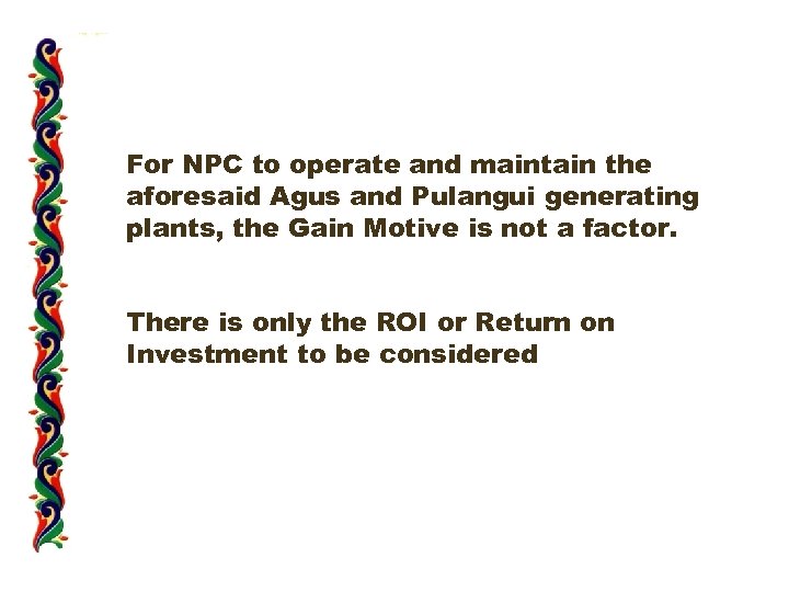 For NPC to operate and maintain the aforesaid Agus and Pulangui generating plants, the