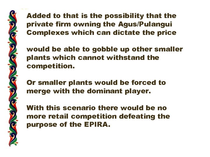Added to that is the possibility that the private firm owning the Agus/Pulangui Complexes