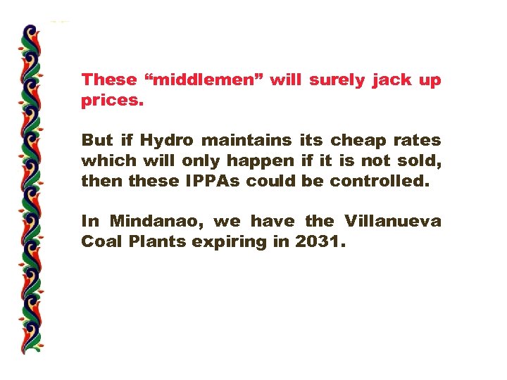 These “middlemen” will surely jack up prices. But if Hydro maintains its cheap rates