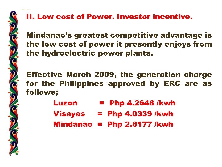 II. Low cost of Power. Investor incentive. Mindanao’s greatest competitive advantage is the low