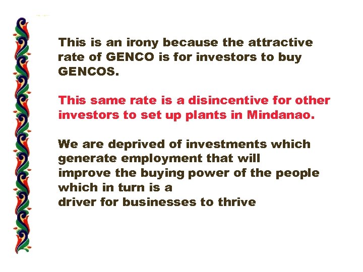 This is an irony because the attractive rate of GENCO is for investors to