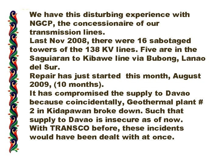 We have this disturbing experience with NGCP, the concessionaire of our transmission lines. Last