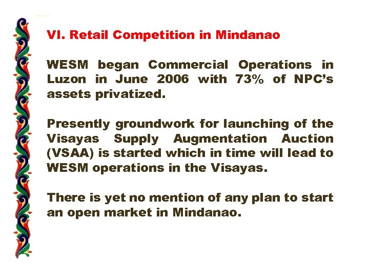 VI. Retail Competition in Mindanao WESM began Commercial Operations in Luzon in June 2006