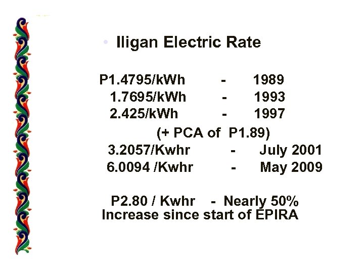  • Iligan Electric Rate P 1. 4795/k. Wh 1989 1. 7695/k. Wh 1993