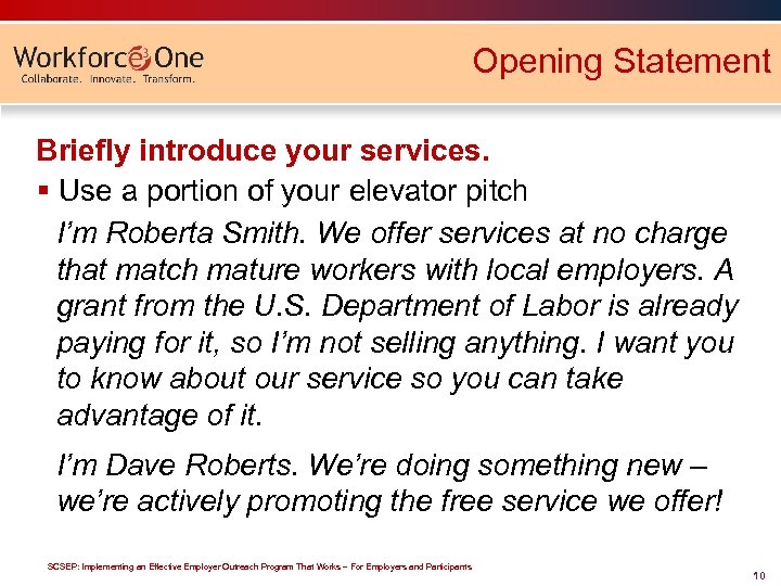 Opening Statement Briefly introduce your services. § Use a portion of your elevator pitch