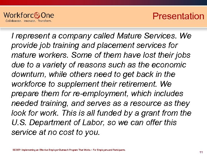 Presentation I represent a company called Mature Services. We provide job training and placement