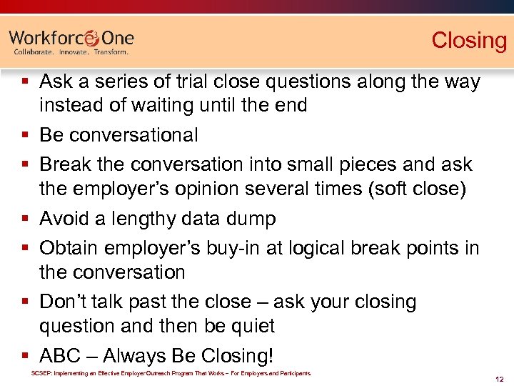 Closing § Ask a series of trial close questions along the way instead of