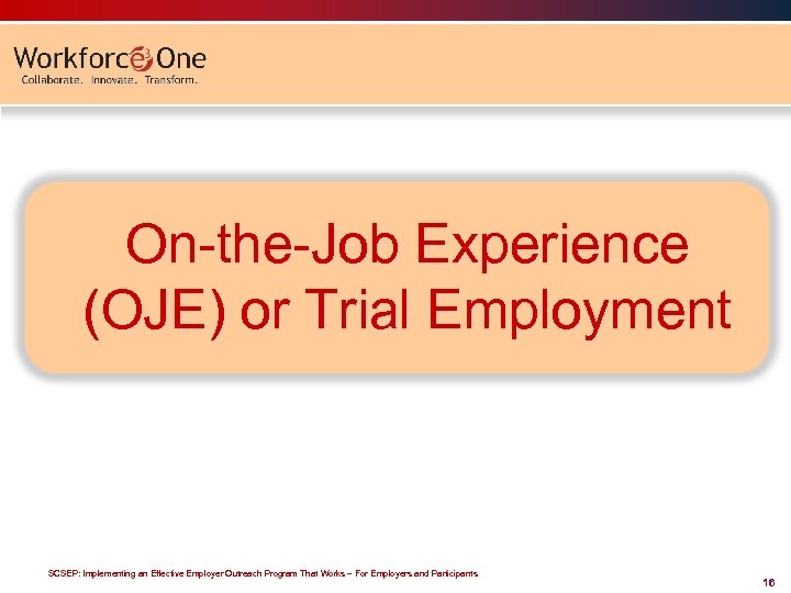 On-the-Job Experience (OJE) or Trial Employment SCSEP: Implementing an Effective Employer Outreach Program That