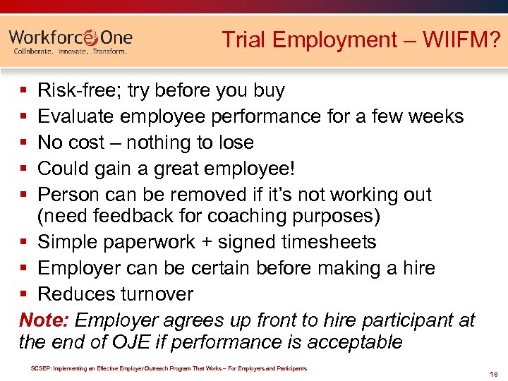 Trial Employment – WIIFM? § § § Risk-free; try before you buy Evaluate employee