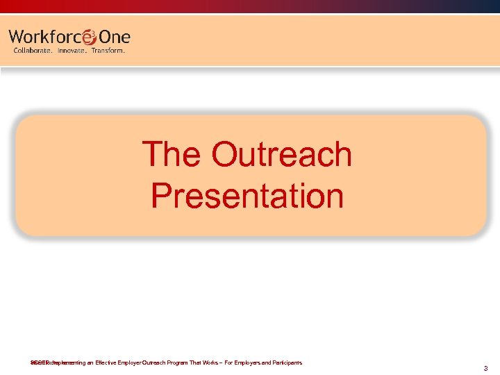 The Outreach Presentation SCSEP: Implementing an Effective Employer Outreach Program That Works – For