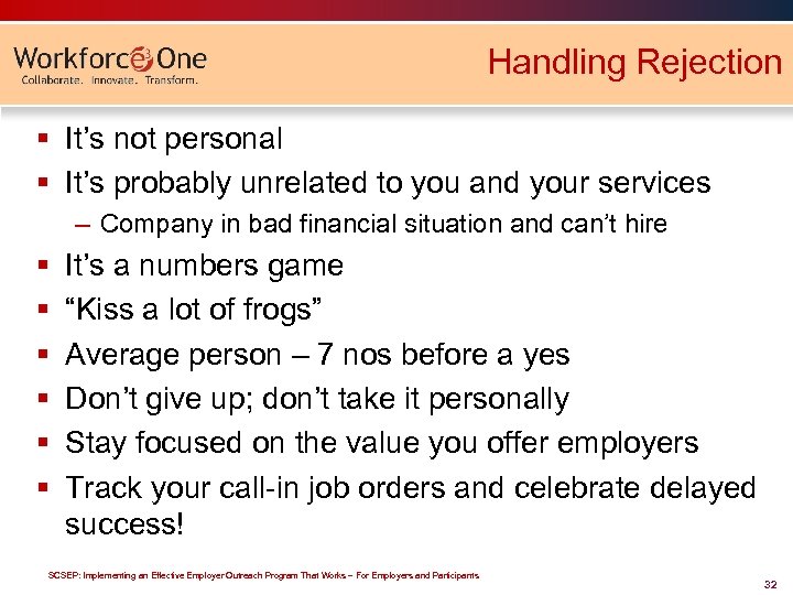 Handling Rejection § It’s not personal § It’s probably unrelated to you and your