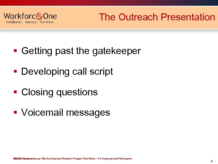 The Outreach Presentation § Getting past the gatekeeper § Developing call script § Closing