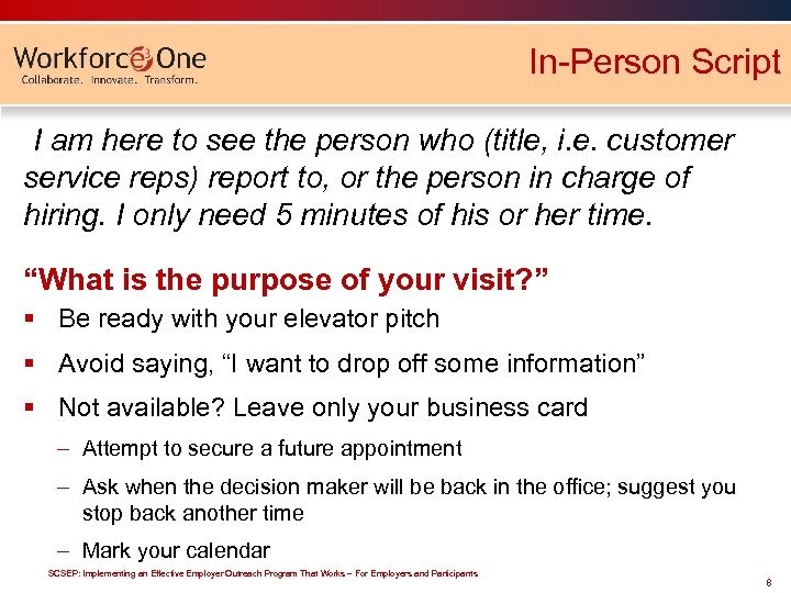 In-Person Script I am here to see the person who (title, i. e. customer