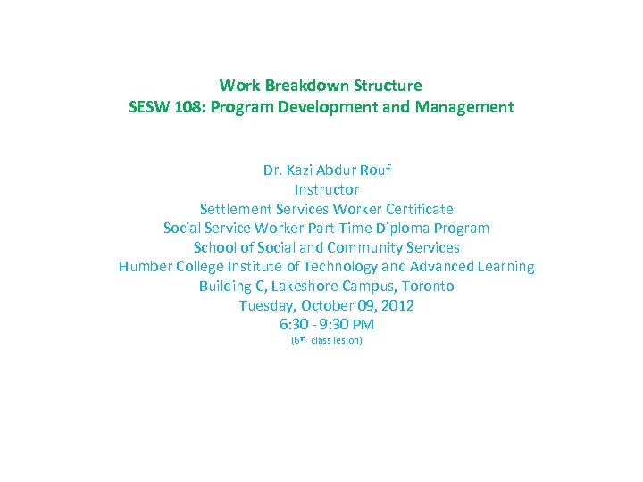 Work Breakdown Structure SESW 108: Program Development and Management Dr. Kazi Abdur Rouf Instructor