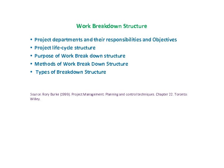 Work Breakdown Structure • • • Project departments and their responsibilities and Objectives Project