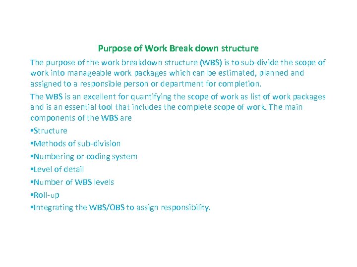 Purpose of Work Break down structure The purpose of the work breakdown structure (WBS)