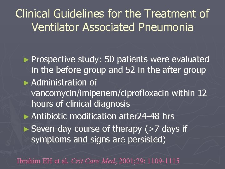Clinical Guidelines for the Treatment of Ventilator Associated Pneumonia ► Prospective study: 50 patients