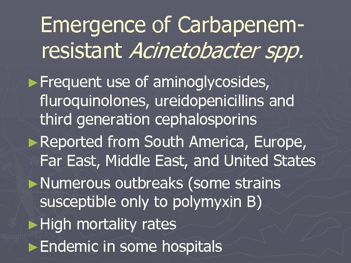 Emergence of Carbapenemresistant Acinetobacter spp. ► Frequent use of aminoglycosides, fluroquinolones, ureidopenicillins and third