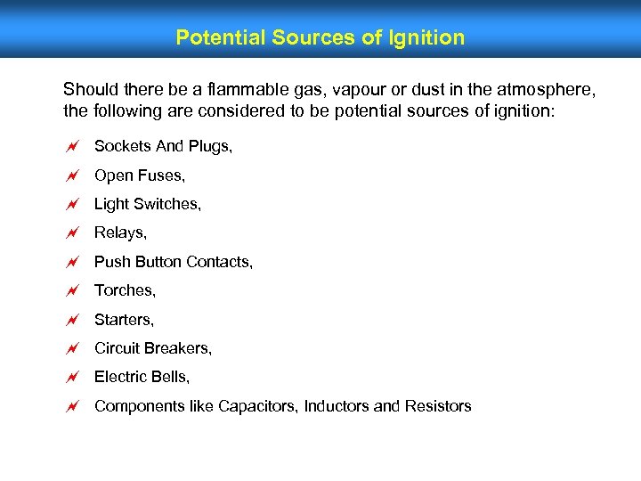 Potential Sources of Ignition Should there be a flammable gas, vapour or dust in