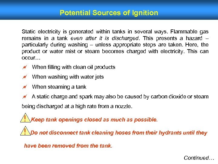 Potential Sources of Ignition Static electricity is generated within tanks in several ways. Flammable