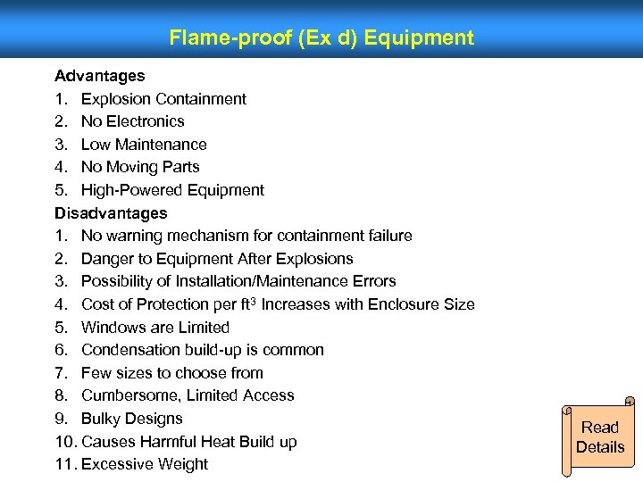 Flame-proof (Ex d) Equipment Advantages 1. Explosion Containment 2. No Electronics 3. Low Maintenance