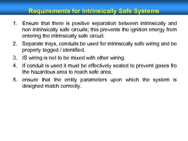 Requirements for Intrinsically Safe Systems 1. Ensure that there is positive separation between intrinsically