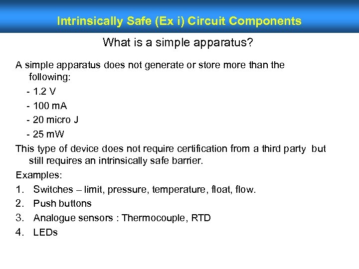 Intrinsically Safe (Ex i) Circuit Components What is a simple apparatus? A simple apparatus