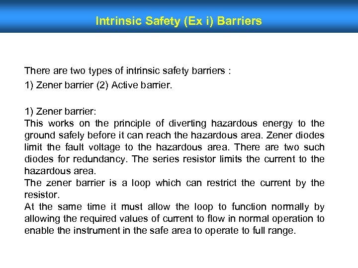 Intrinsic Safety (Ex i) Barriers There are two types of intrinsic safety barriers :