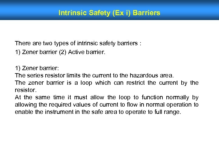 Intrinsic Safety (Ex i) Barriers There are two types of intrinsic safety barriers :