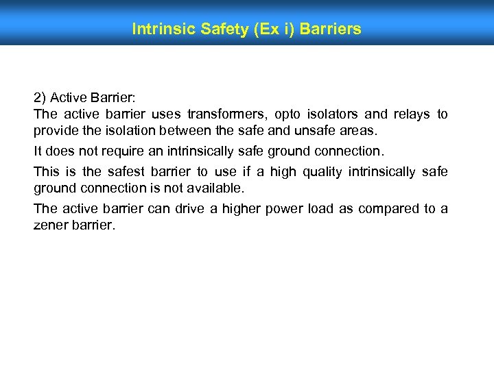 Intrinsic Safety (Ex i) Barriers 2) Active Barrier: The active barrier uses transformers, opto