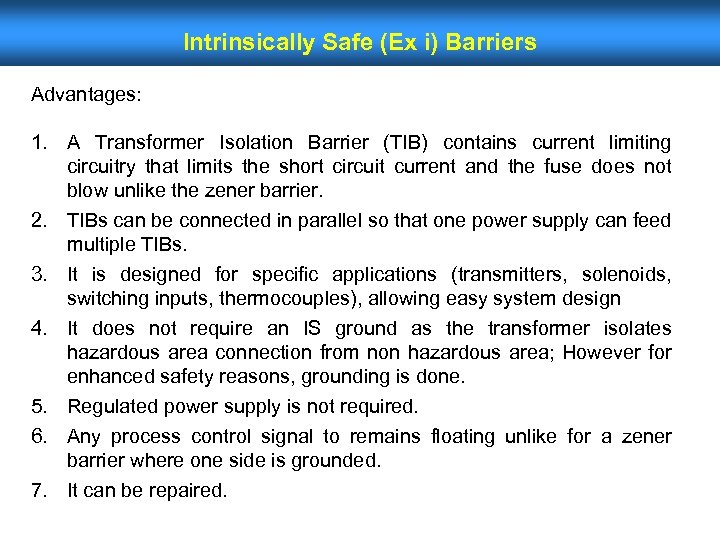 Intrinsically Safe (Ex i) Barriers Advantages: 1. A Transformer Isolation Barrier (TIB) contains current