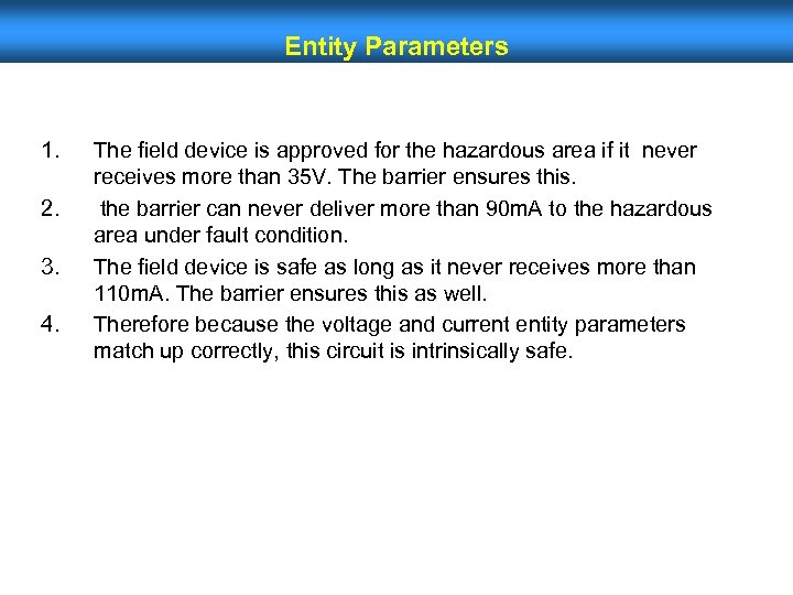 Entity Parameters 1. 2. 3. 4. The field device is approved for the hazardous