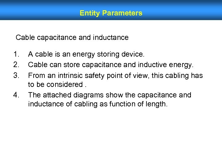 Entity Parameters Cable capacitance and inductance 1. 2. 3. 4. A cable is an