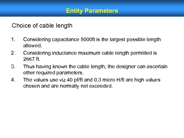 Entity Parameters Choice of cable length 1. 2. 3. 4. Considering capacitance 5000 ft