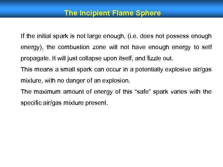 The Incipient Flame Sphere If the initial spark is not large enough, (i. e.