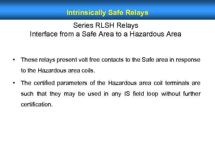 Intrinsically Safe Relays Series RLSH Relays Interface from a Safe Area to a Hazardous