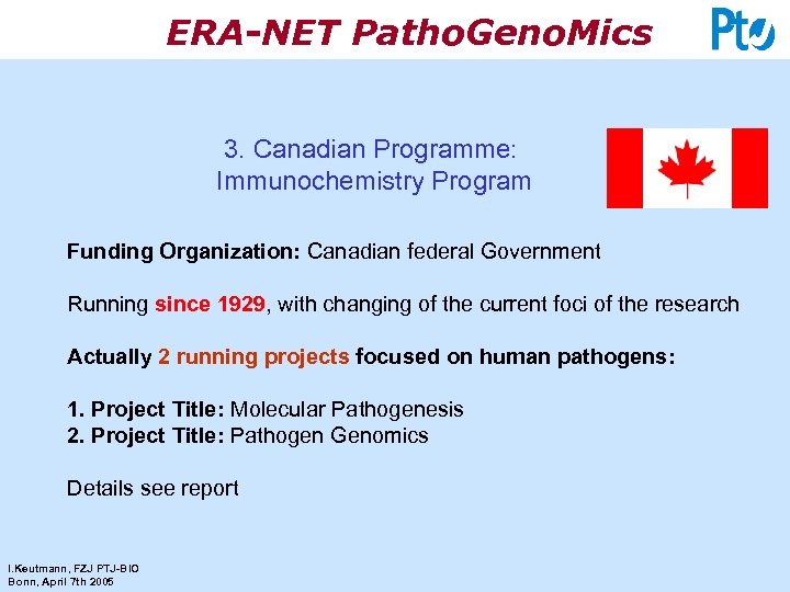 ERA-NET Patho. Geno. Mics 3. Canadian Programme: Immunochemistry Program Funding Organization: Canadian federal Government