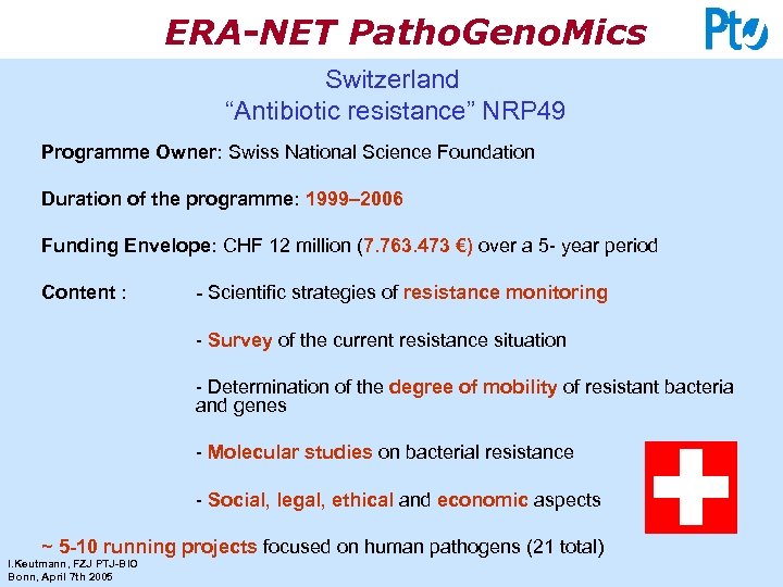 ERA-NET Patho. Geno. Mics Switzerland “Antibiotic resistance” NRP 49 Programme Owner: Swiss National Science