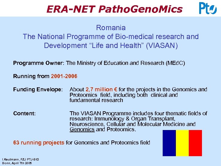 ERA-NET Patho. Geno. Mics Romania The National Programme of Bio-medical research and Development “Life