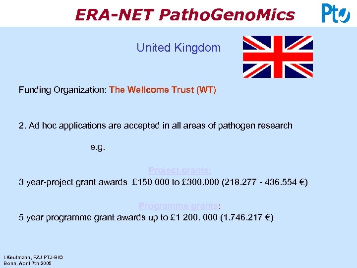 ERA-NET Patho. Geno. Mics United Kingdom Funding Organization: The Wellcome Trust (WT) 2. Ad