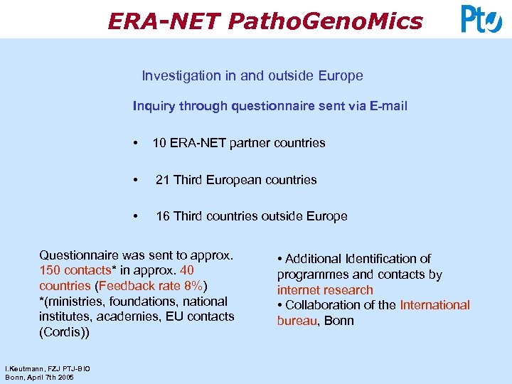 ERA-NET Patho. Geno. Mics Investigation in and outside Europe Inquiry through questionnaire sent via