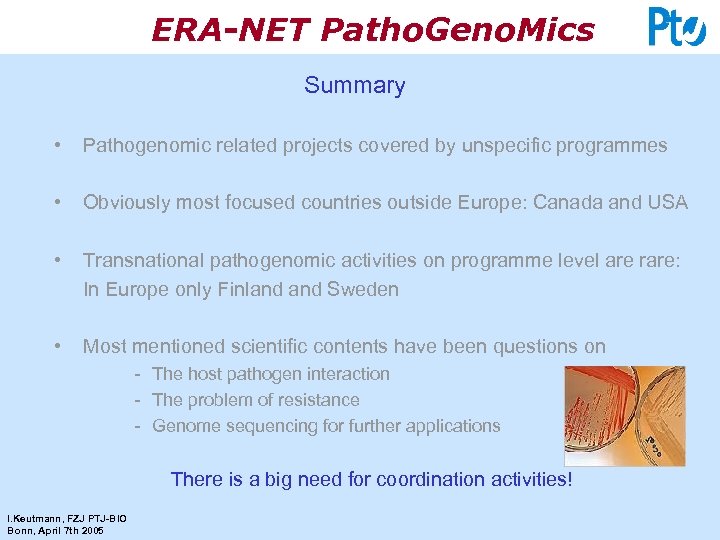 ERA-NET Patho. Geno. Mics Summary • Pathogenomic related projects covered by unspecific programmes •