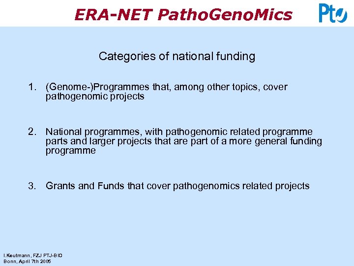 ERA-NET Patho. Geno. Mics Categories of national funding 1. (Genome-)Programmes that, among other topics,
