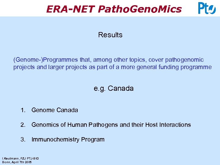 ERA-NET Patho. Geno. Mics Results (Genome-)Programmes that, among other topics, cover pathogenomic projects and