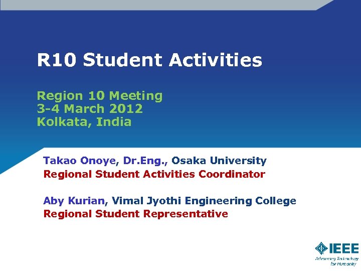 R 10 Student Activities Region 10 Meeting 3 -4 March 2012 Kolkata, India Takao
