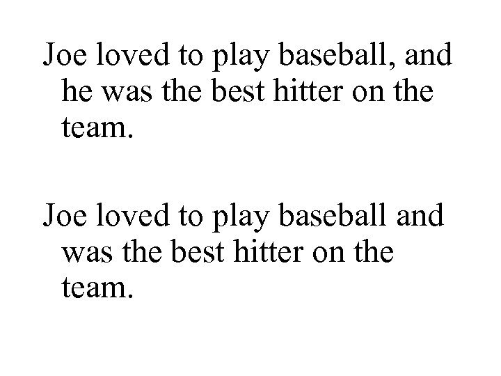 Joe loved to play baseball, and he was the best hitter on the team.