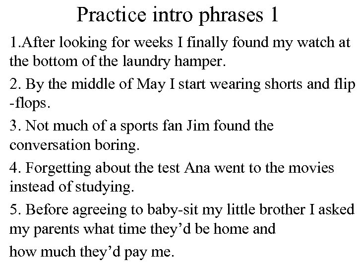 Practice intro phrases 1 1. After looking for weeks I finally found my watch