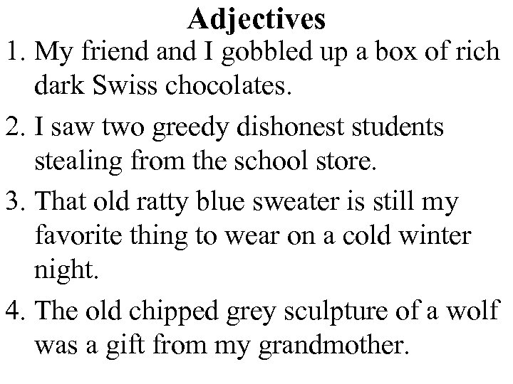 Adjectives 1. My friend and I gobbled up a box of rich dark Swiss