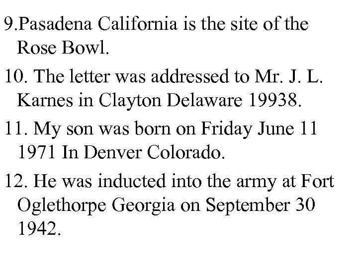 9. Pasadena California is the site of the Rose Bowl. 10. The letter was