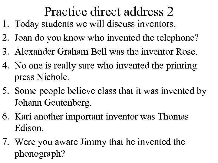 1. 2. 3. 4. Practice direct address 2 Today students we will discuss inventors.